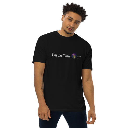 I'm In TimeOut! Men’s premium heavyweight tee