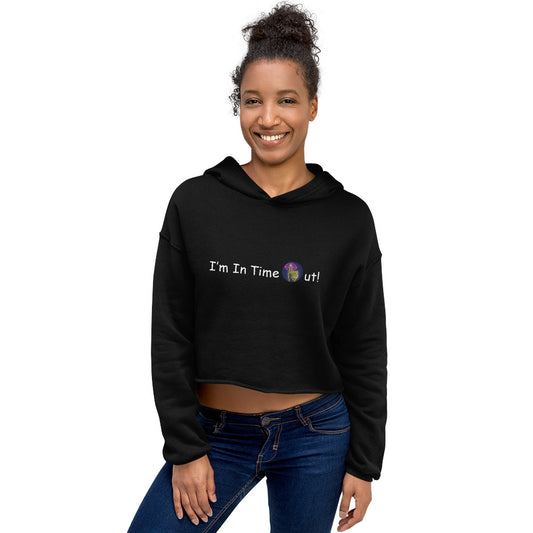 I'm In Time Out! Crop Hoodie
