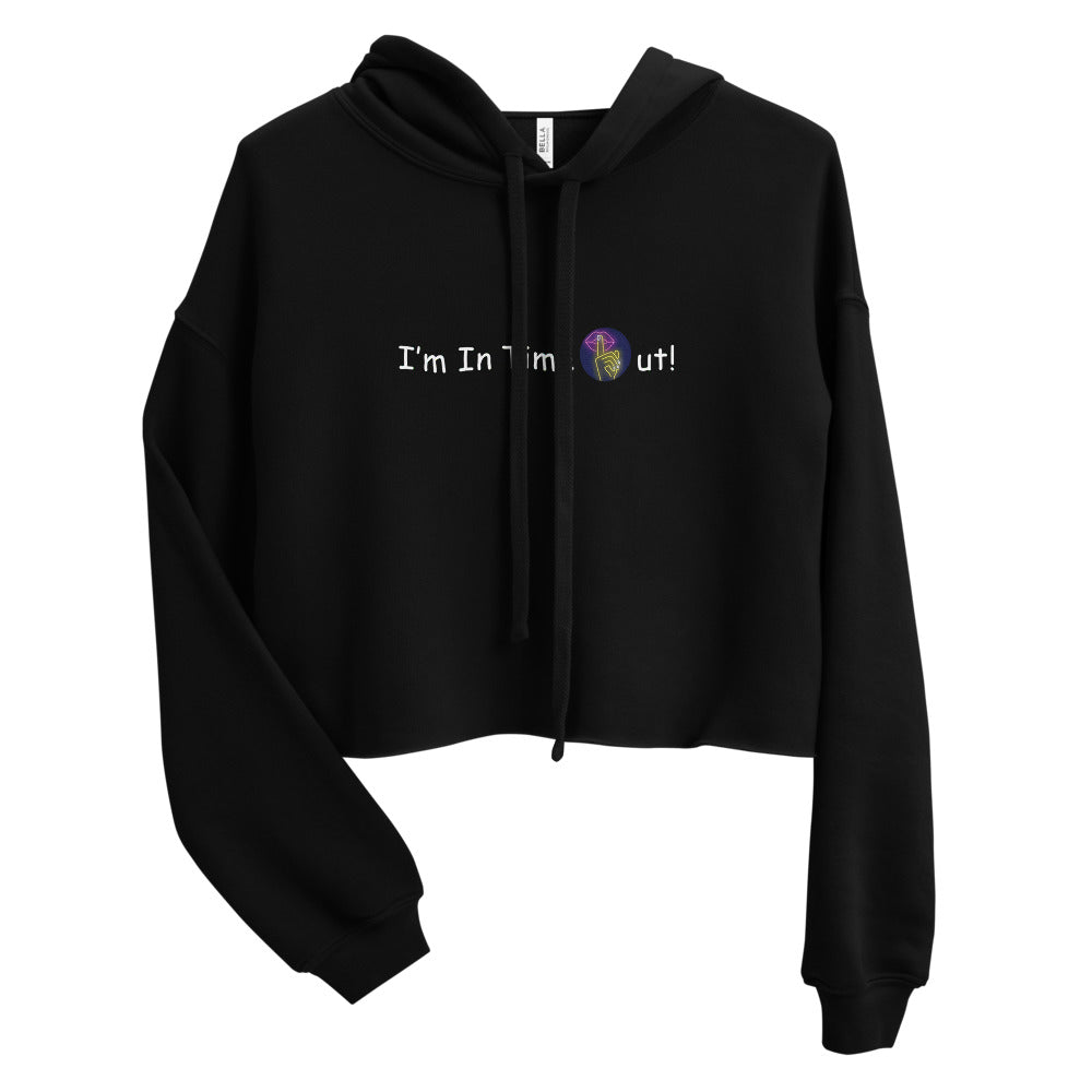 I'm In Time Out! Crop Hoodie